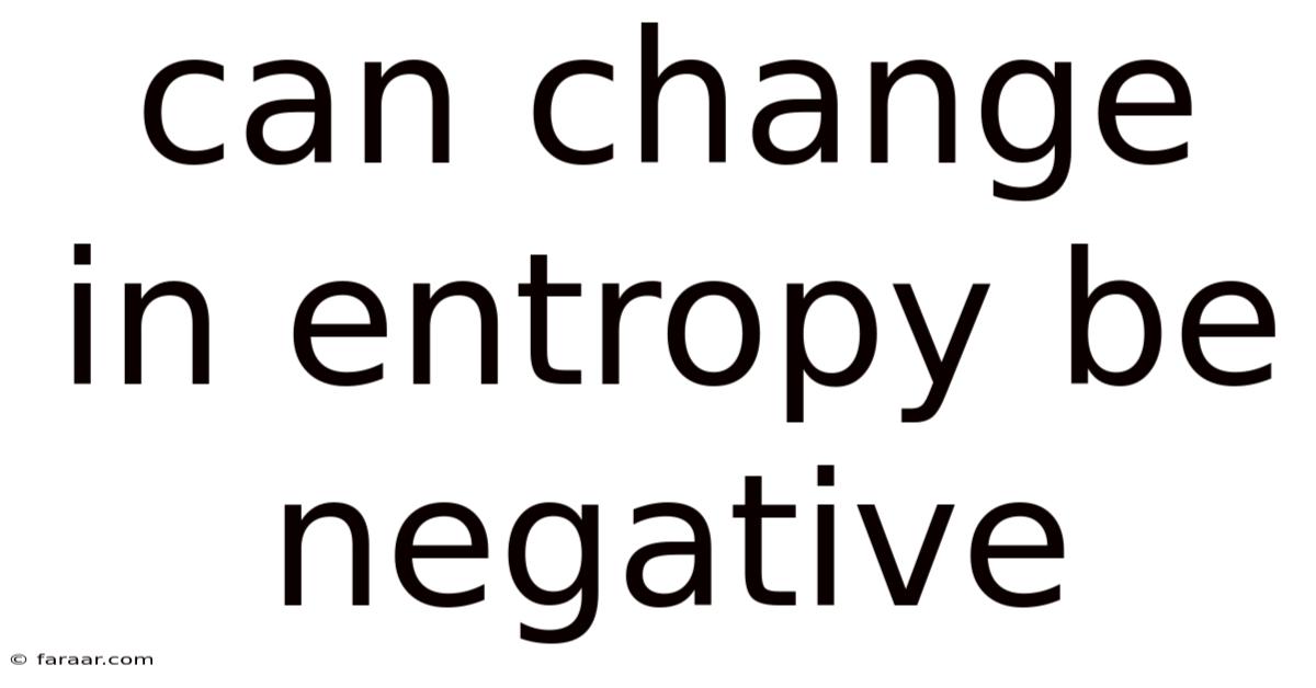 Can Change In Entropy Be Negative