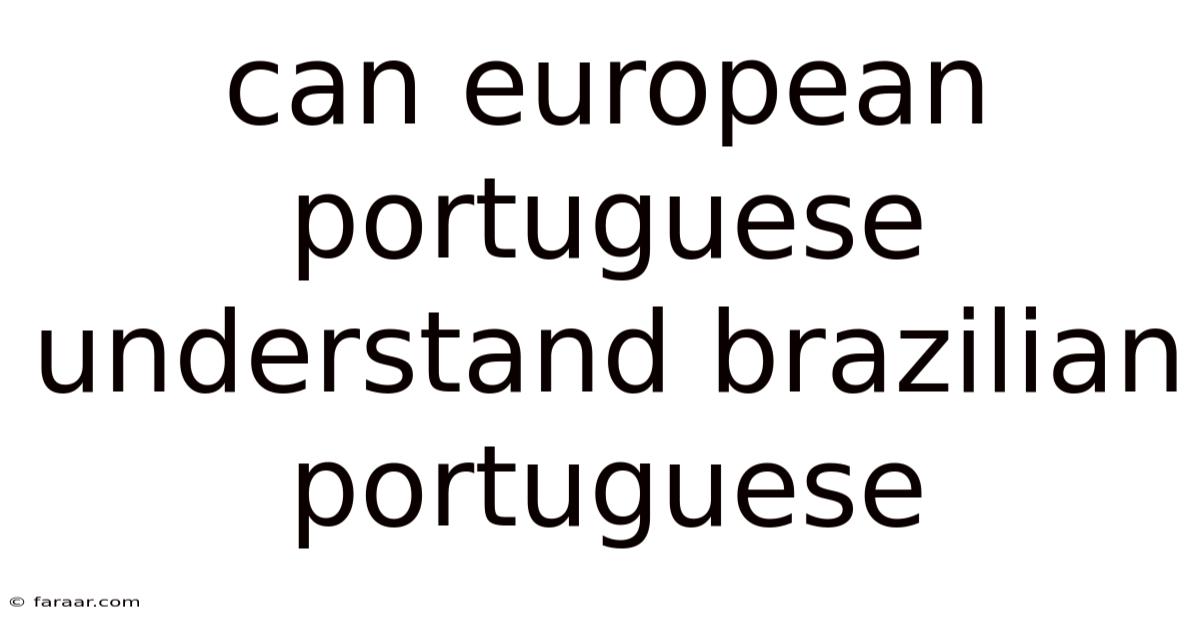 Can European Portuguese Understand Brazilian Portuguese