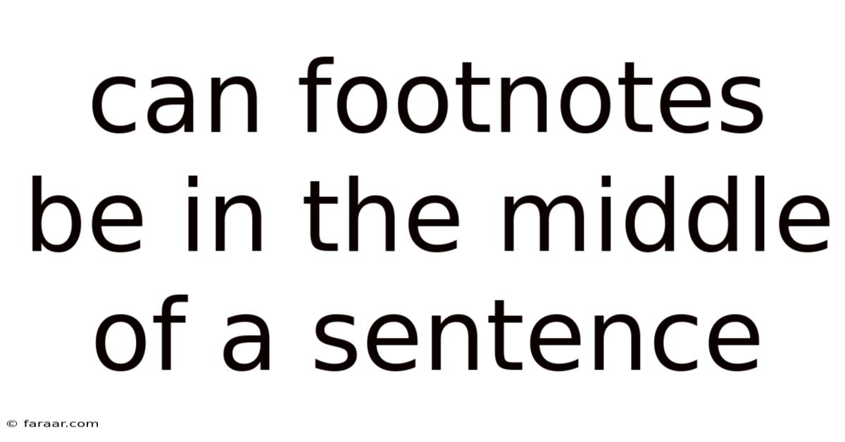 Can Footnotes Be In The Middle Of A Sentence