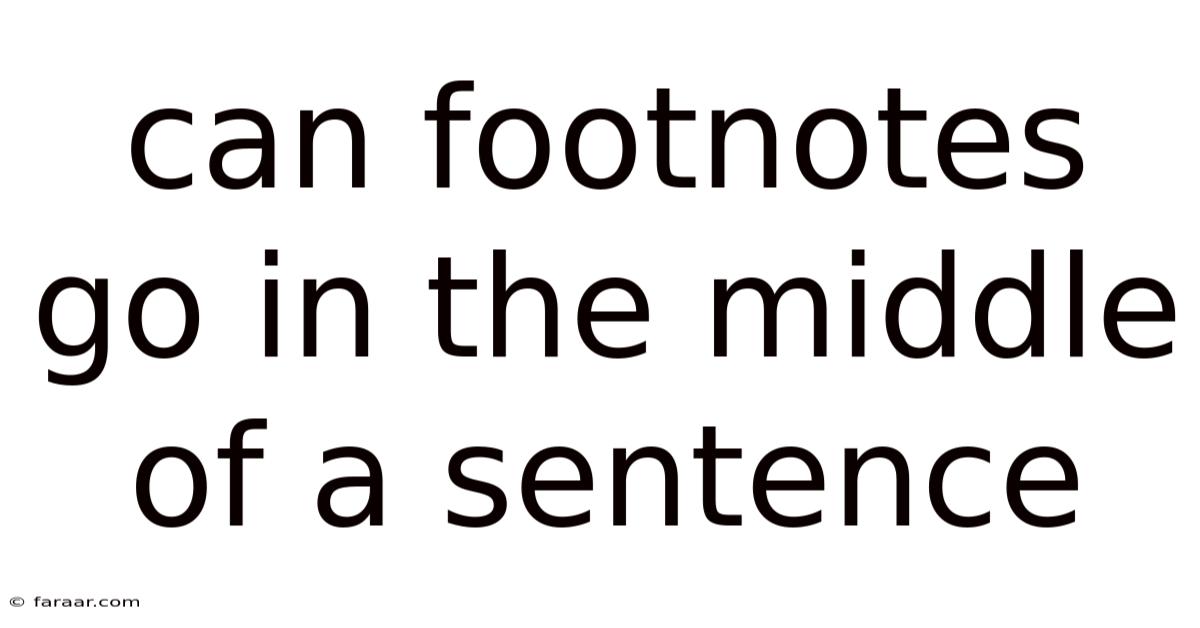 Can Footnotes Go In The Middle Of A Sentence
