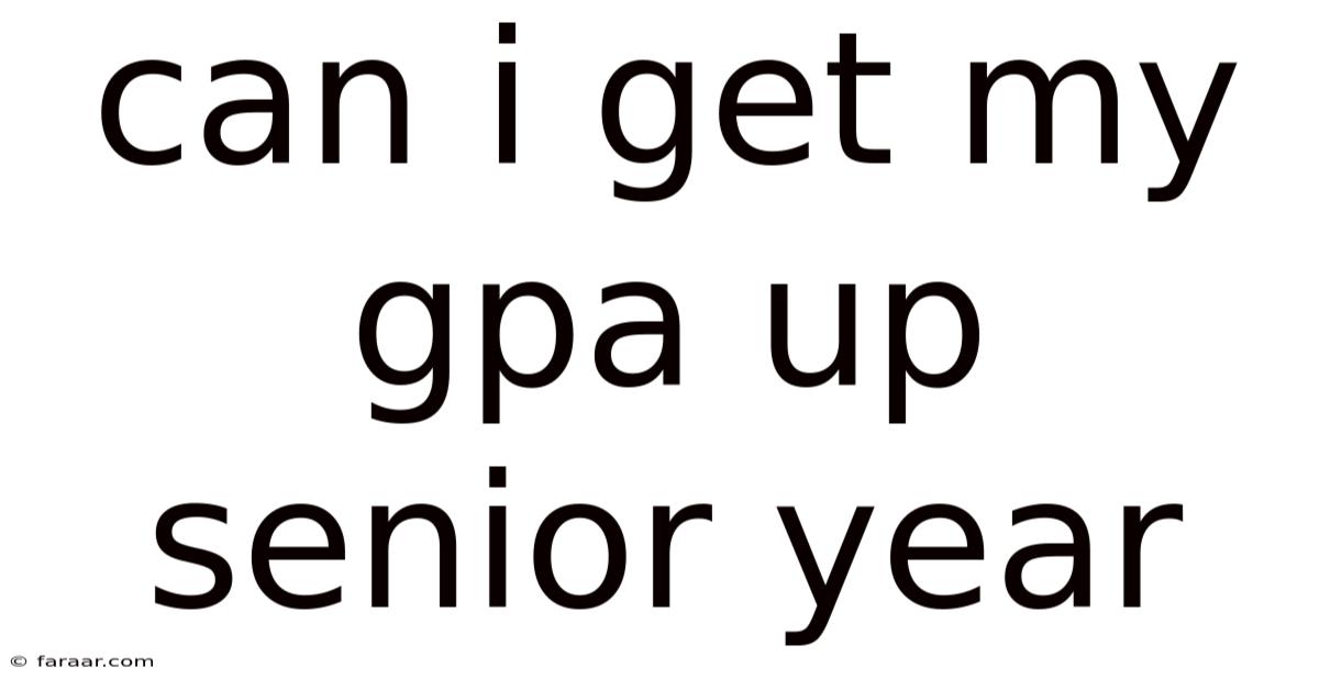 Can I Get My Gpa Up Senior Year