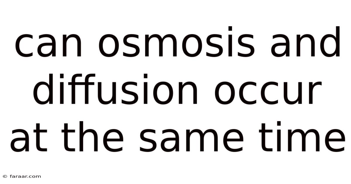 Can Osmosis And Diffusion Occur At The Same Time