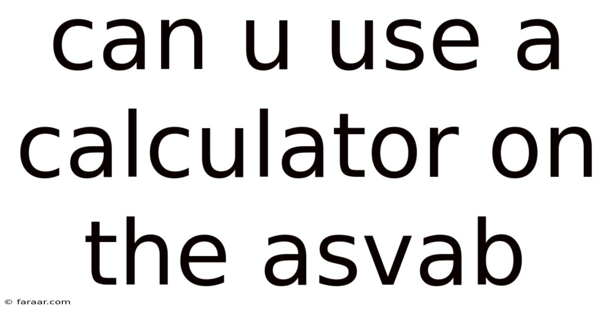 Can U Use A Calculator On The Asvab