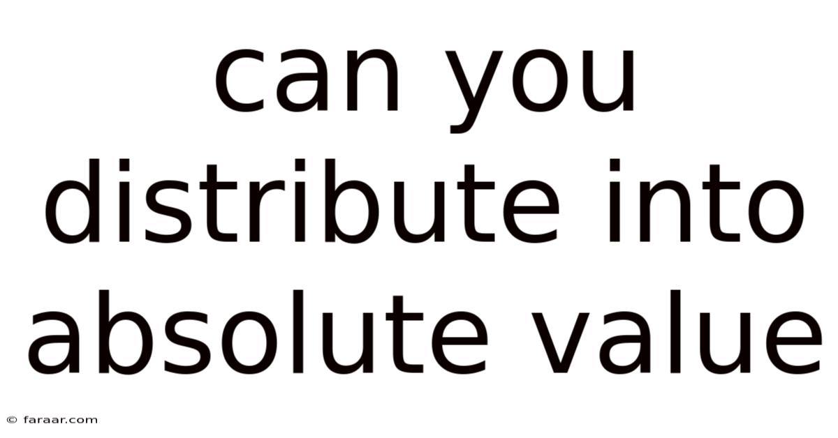 Can You Distribute Into Absolute Value