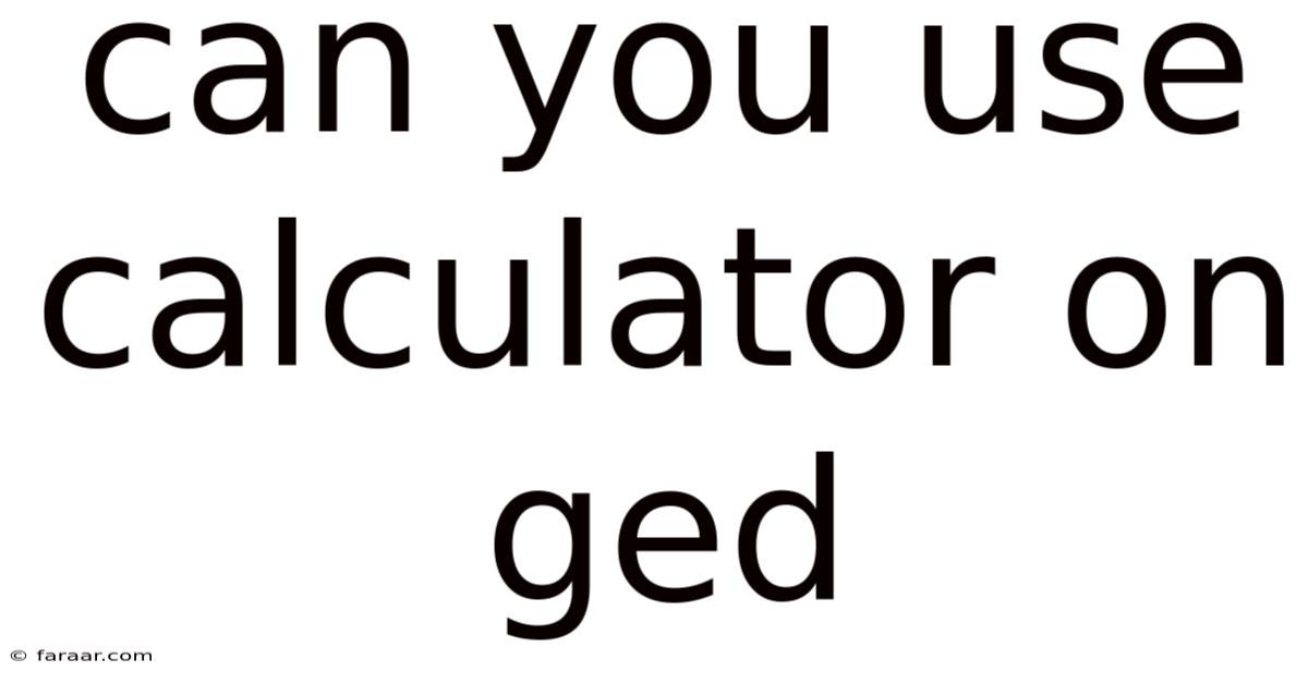 Can You Use Calculator On Ged