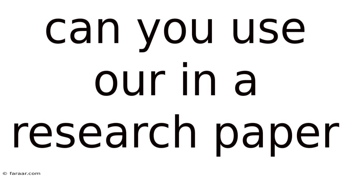 Can You Use Our In A Research Paper