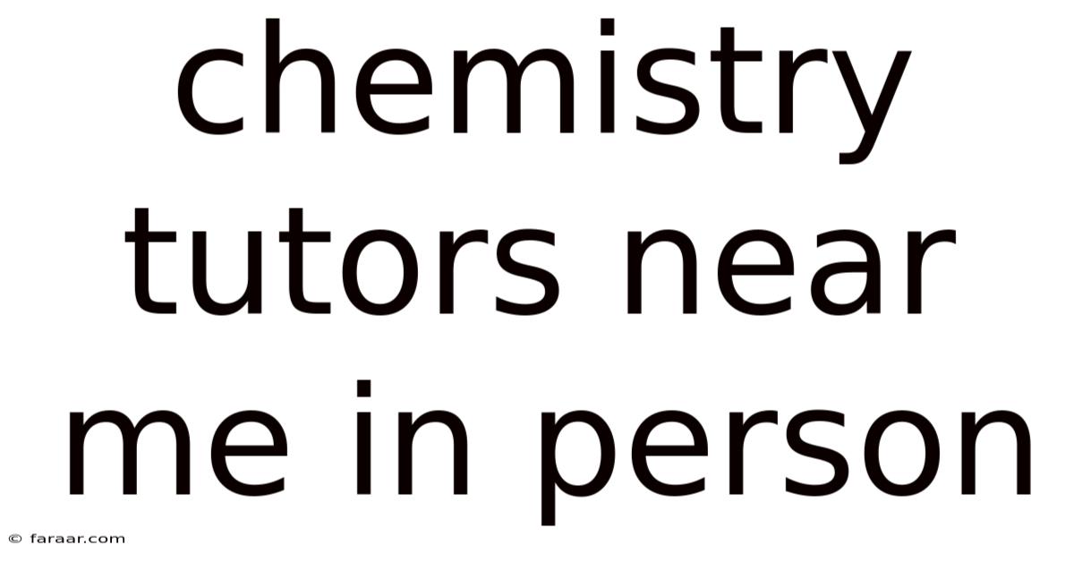 Chemistry Tutors Near Me In Person