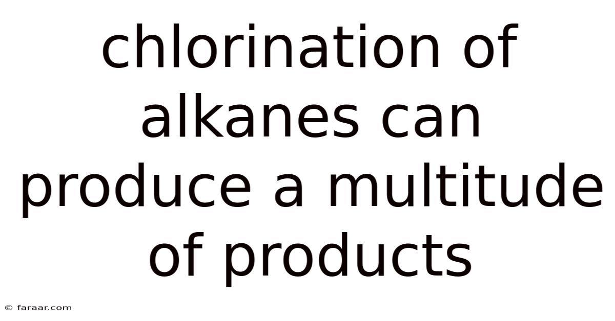 Chlorination Of Alkanes Can Produce A Multitude Of Products