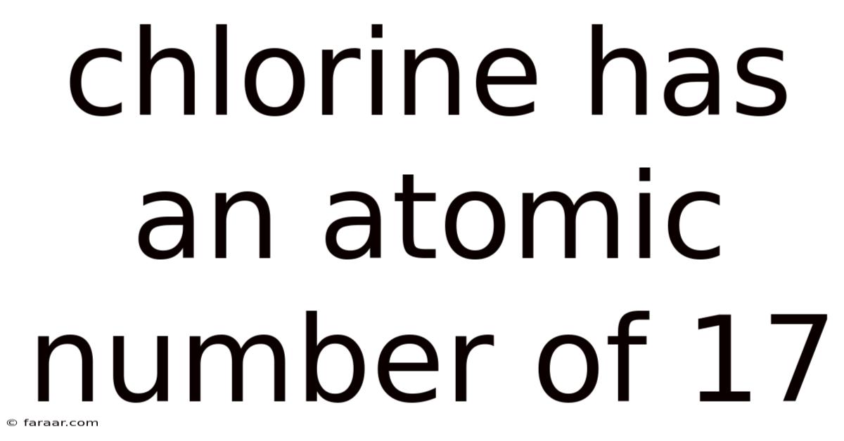 Chlorine Has An Atomic Number Of 17