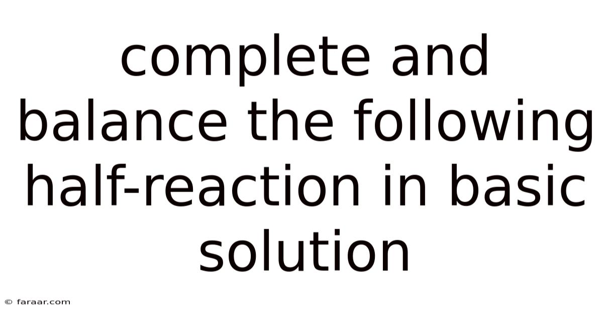 Complete And Balance The Following Half-reaction In Basic Solution
