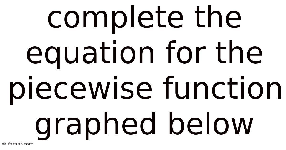 Complete The Equation For The Piecewise Function Graphed Below