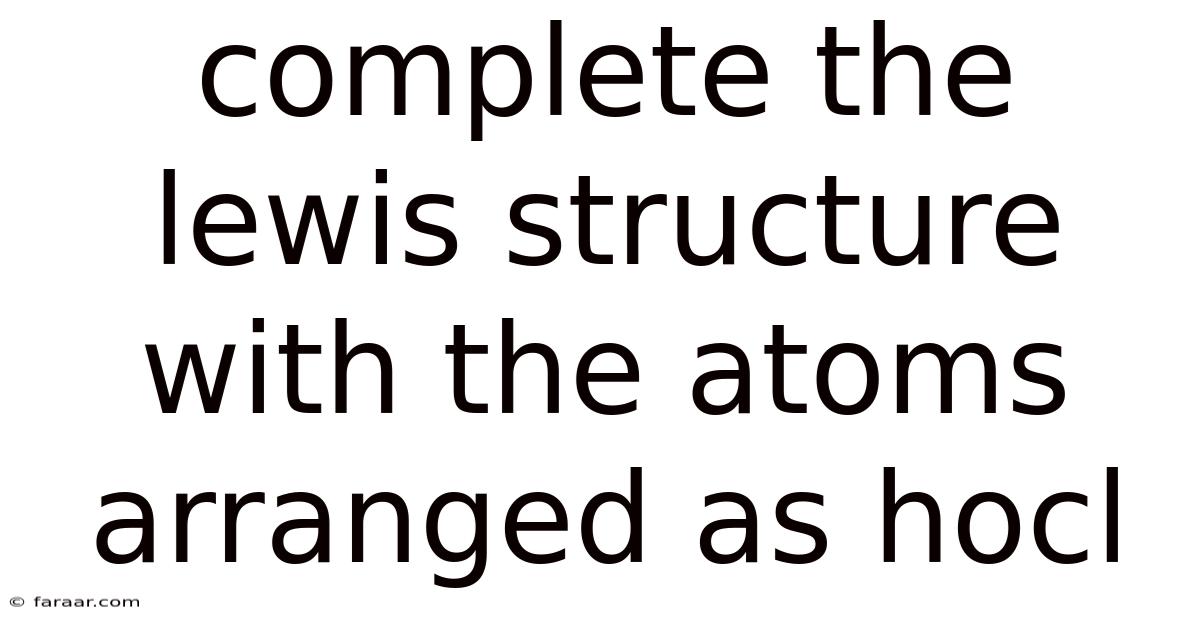 Complete The Lewis Structure With The Atoms Arranged As Hocl