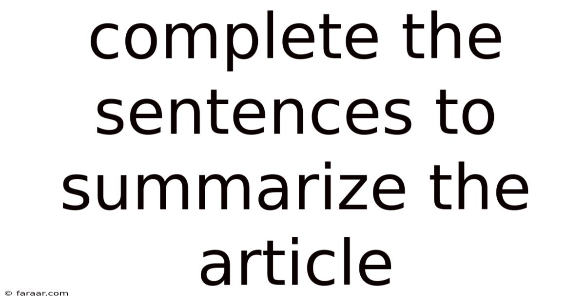 Complete The Sentences To Summarize The Article