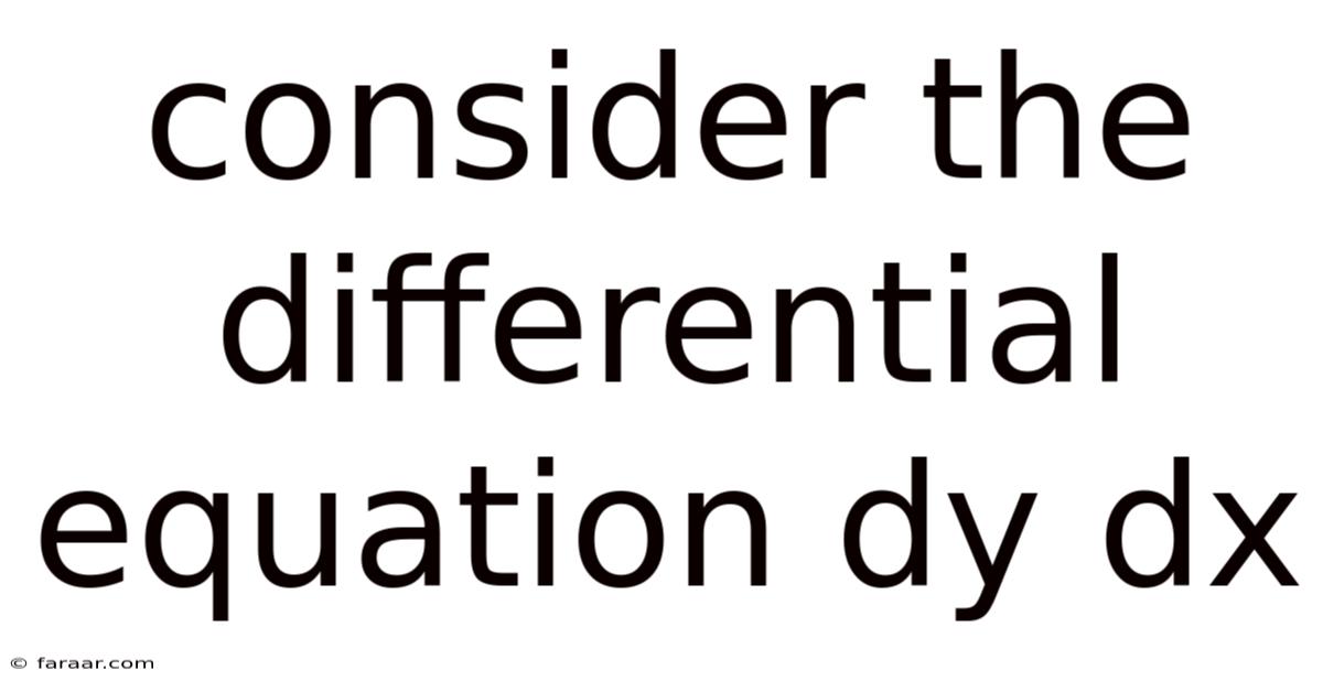 Consider The Differential Equation Dy Dx