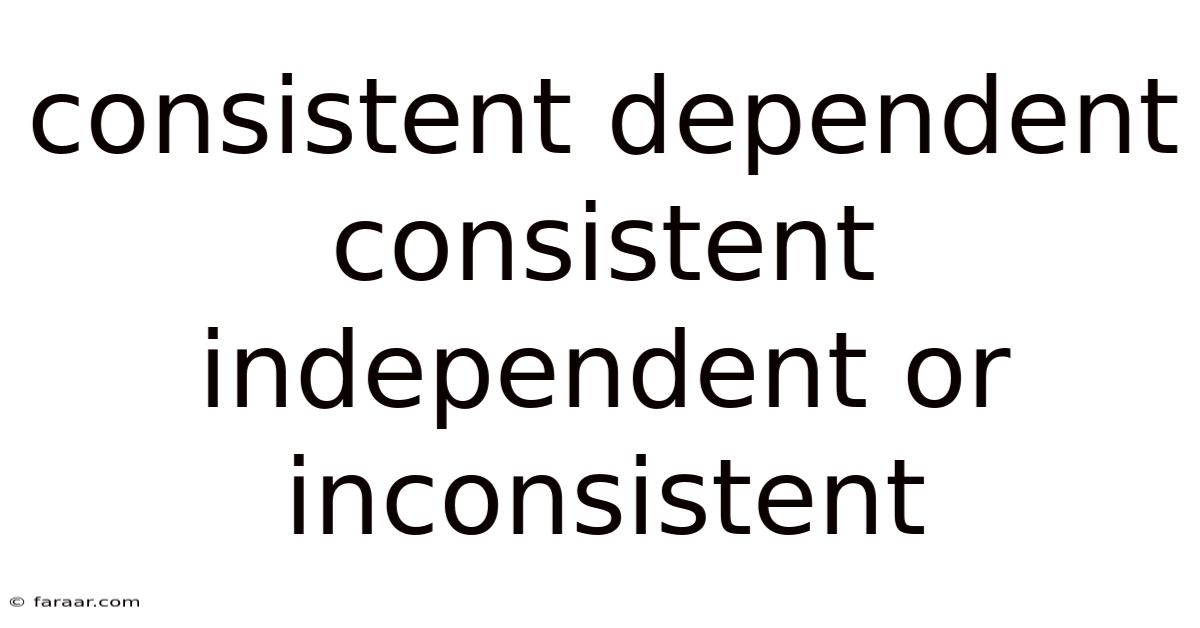 Consistent Dependent Consistent Independent Or Inconsistent