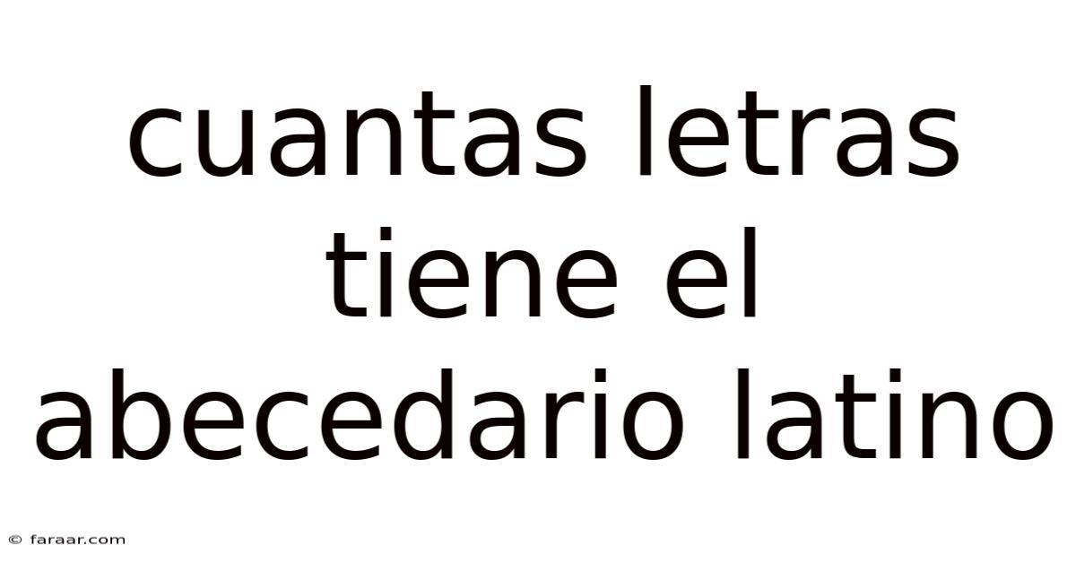 Cuantas Letras Tiene El Abecedario Latino