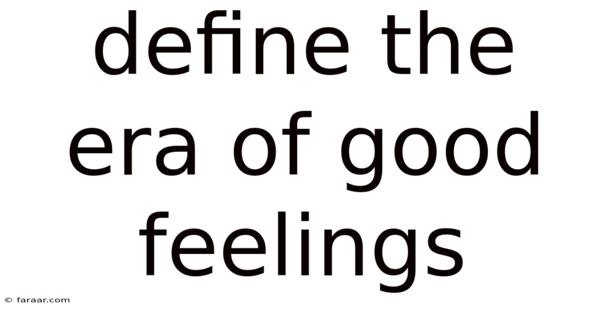 Define The Era Of Good Feelings