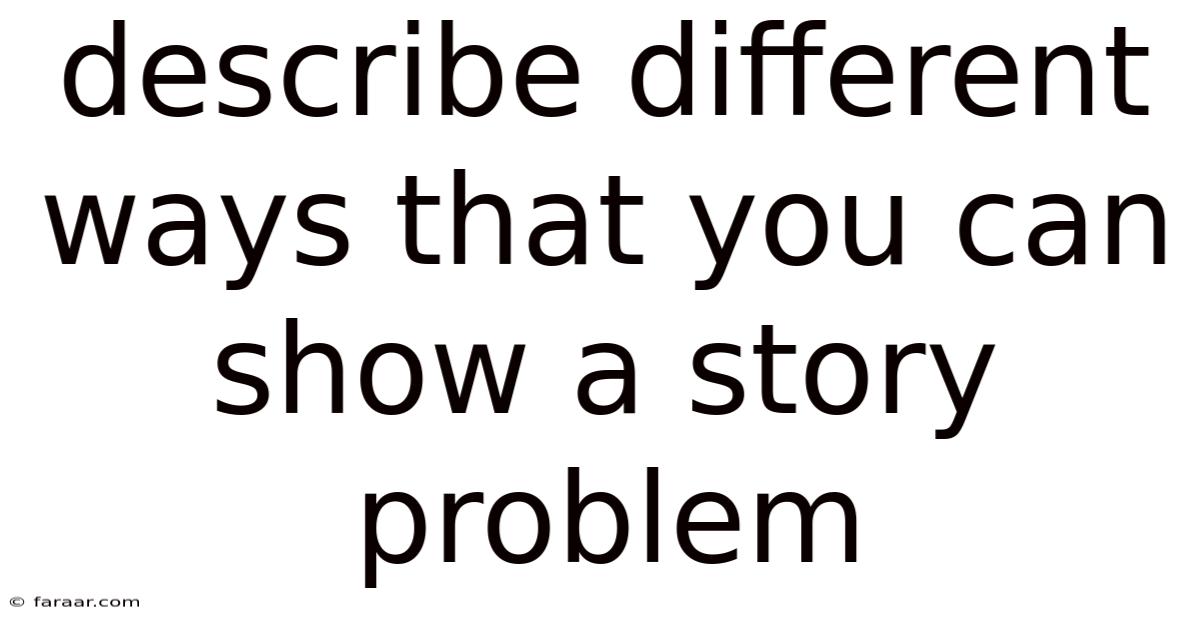 Describe Different Ways That You Can Show A Story Problem