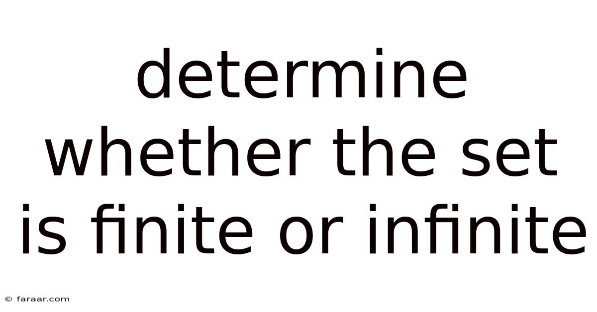 Determine Whether The Set Is Finite Or Infinite