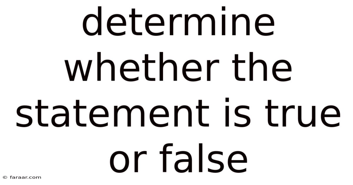 Determine Whether The Statement Is True Or False