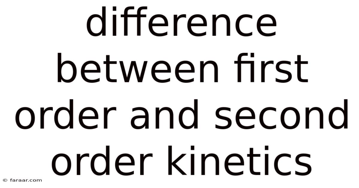Difference Between First Order And Second Order Kinetics