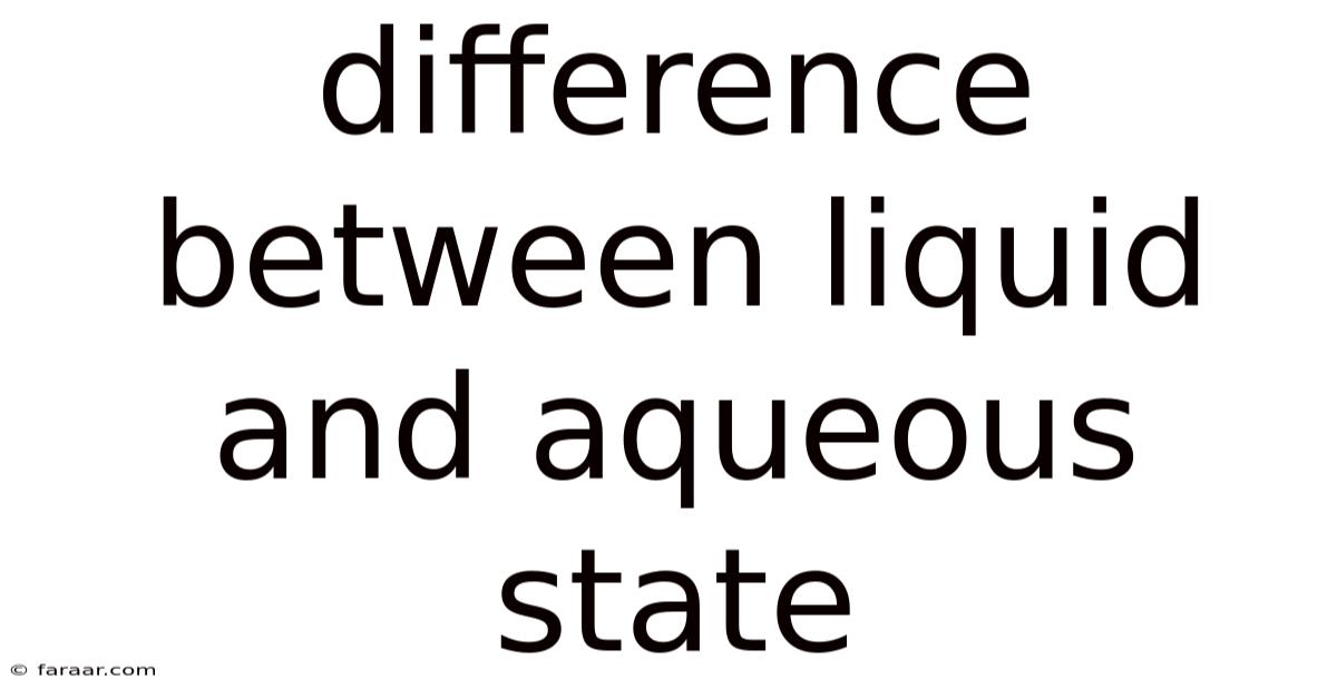 Difference Between Liquid And Aqueous State