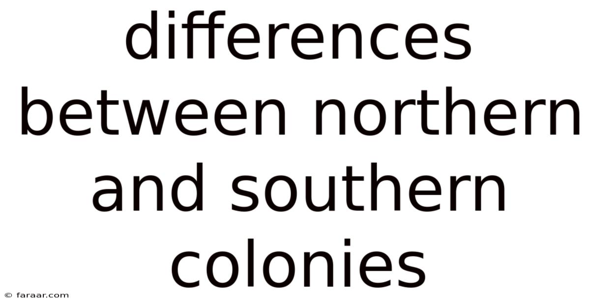 Differences Between Northern And Southern Colonies