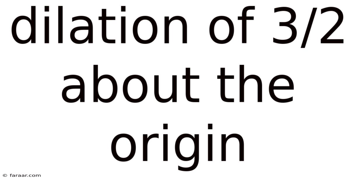 Dilation Of 3/2 About The Origin