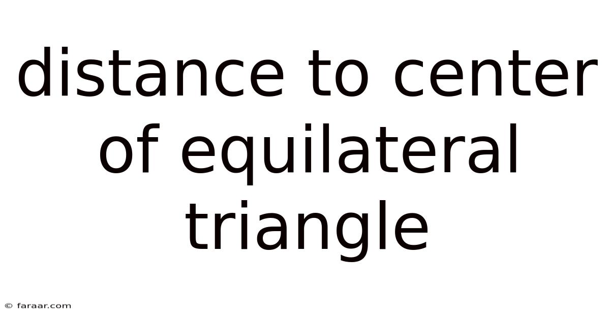 Distance To Center Of Equilateral Triangle