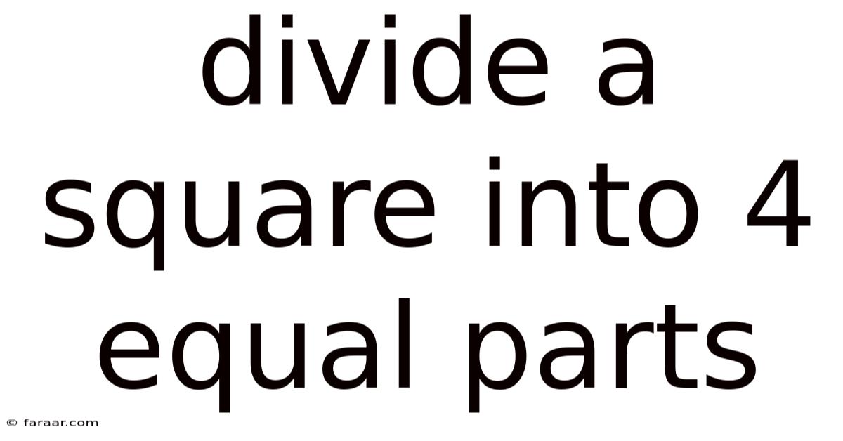 Divide A Square Into 4 Equal Parts