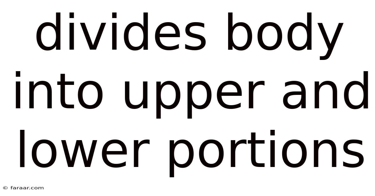Divides Body Into Upper And Lower Portions