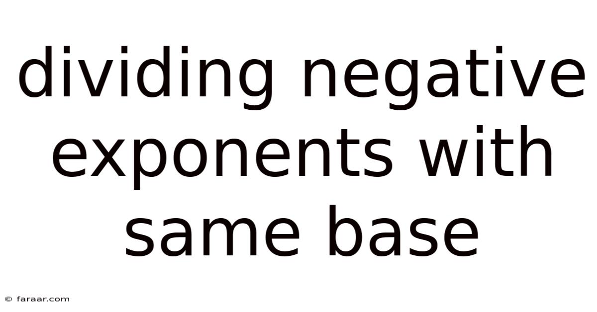Dividing Negative Exponents With Same Base