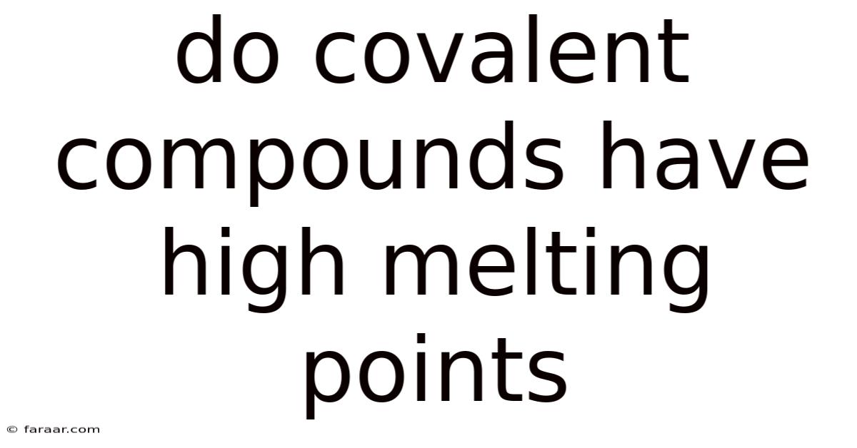 Do Covalent Compounds Have High Melting Points