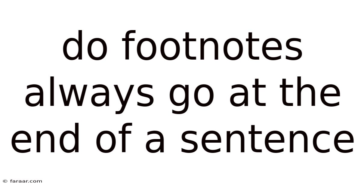 Do Footnotes Always Go At The End Of A Sentence