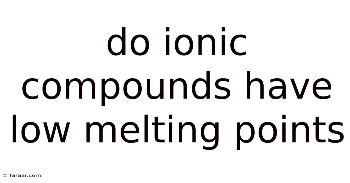 Do Ionic Compounds Have Low Melting Points