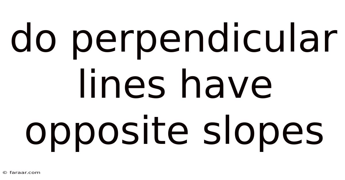 Do Perpendicular Lines Have Opposite Slopes