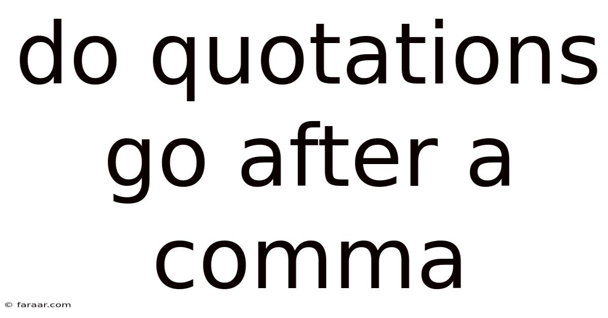 Do Quotations Go After A Comma