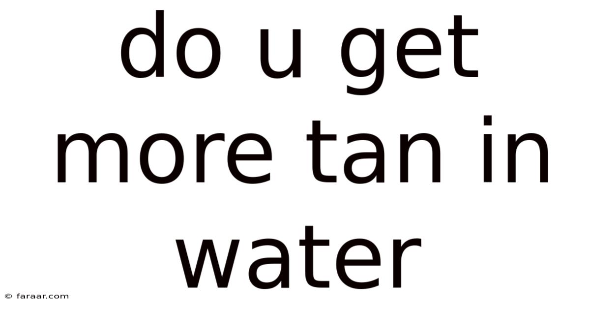 Do U Get More Tan In Water