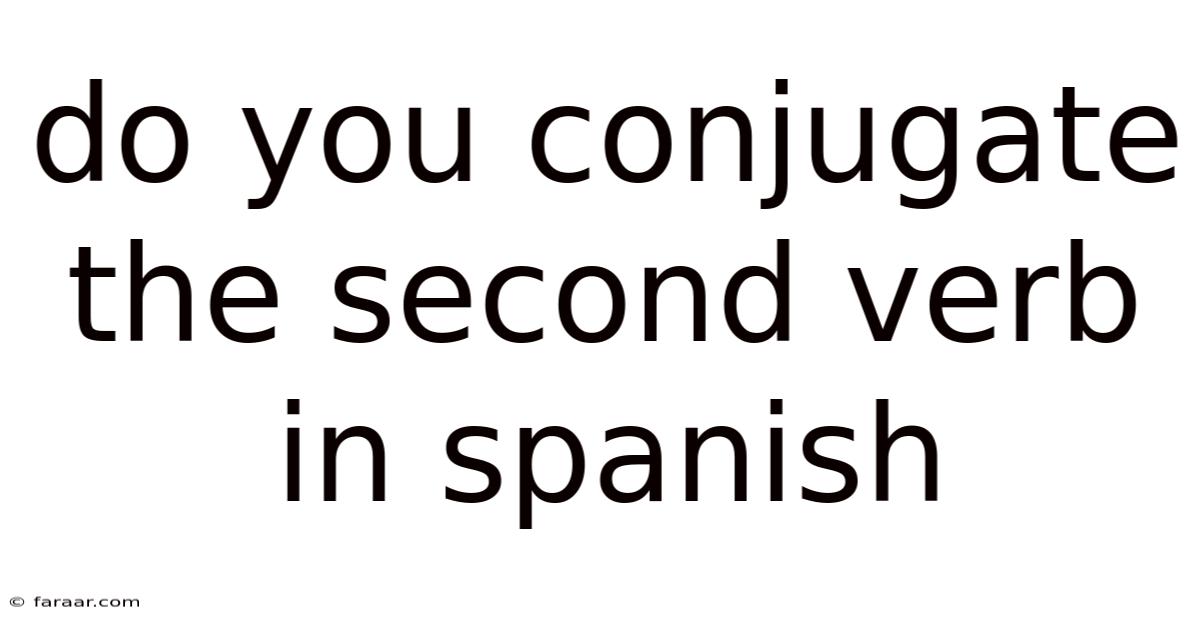 Do You Conjugate The Second Verb In Spanish