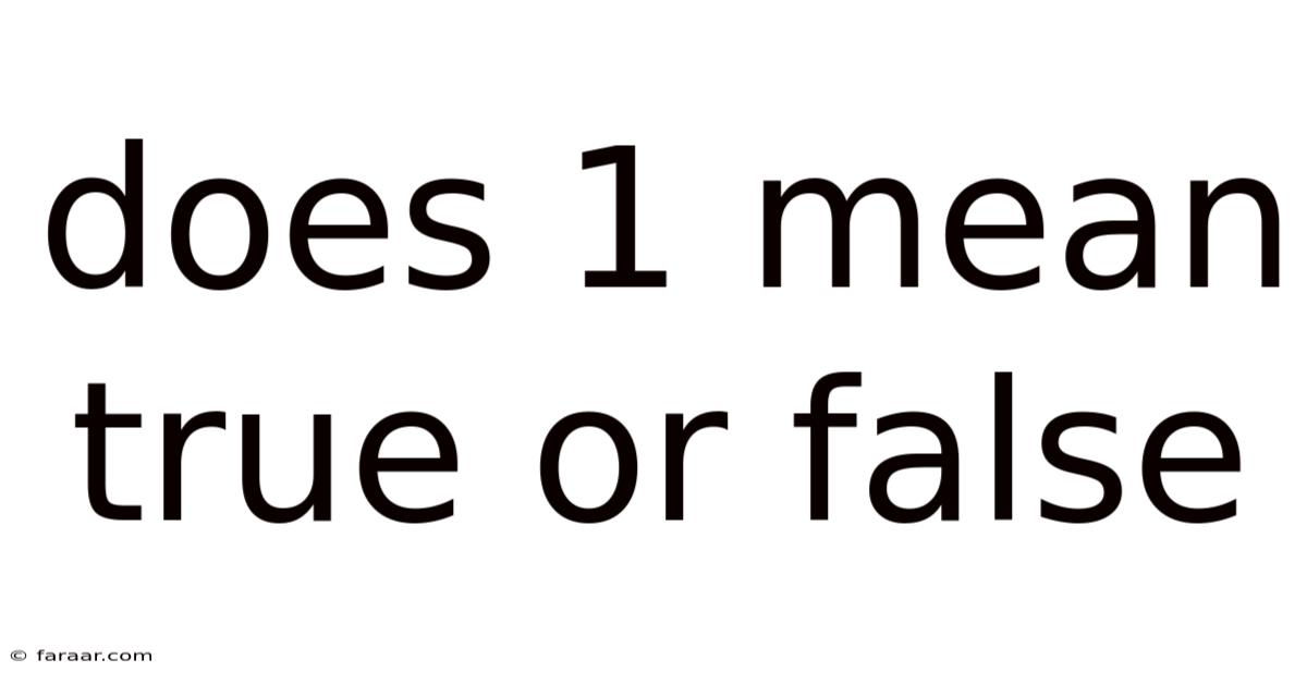 Does 1 Mean True Or False