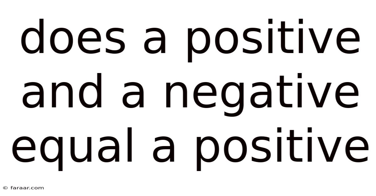 Does A Positive And A Negative Equal A Positive