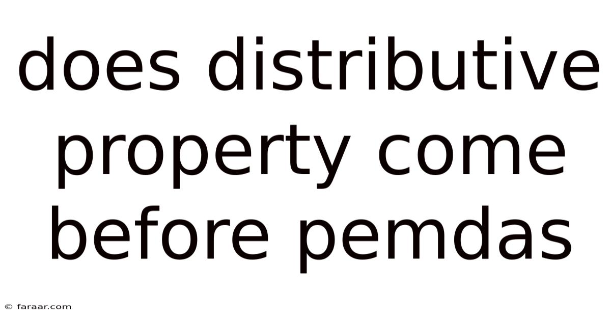 Does Distributive Property Come Before Pemdas