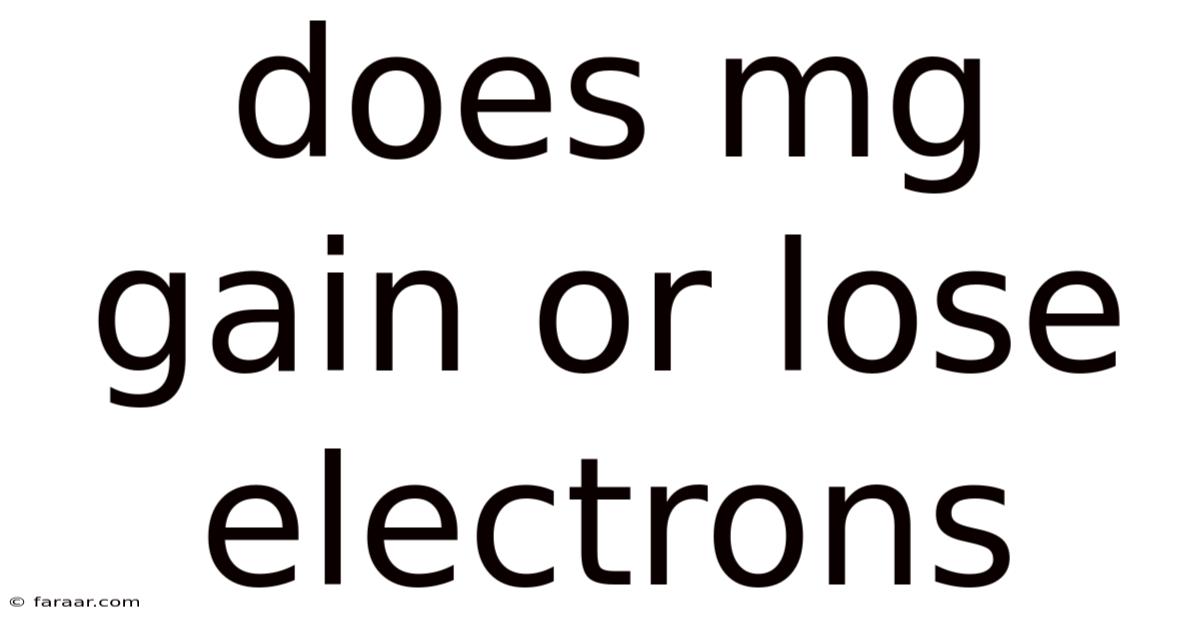 Does Mg Gain Or Lose Electrons