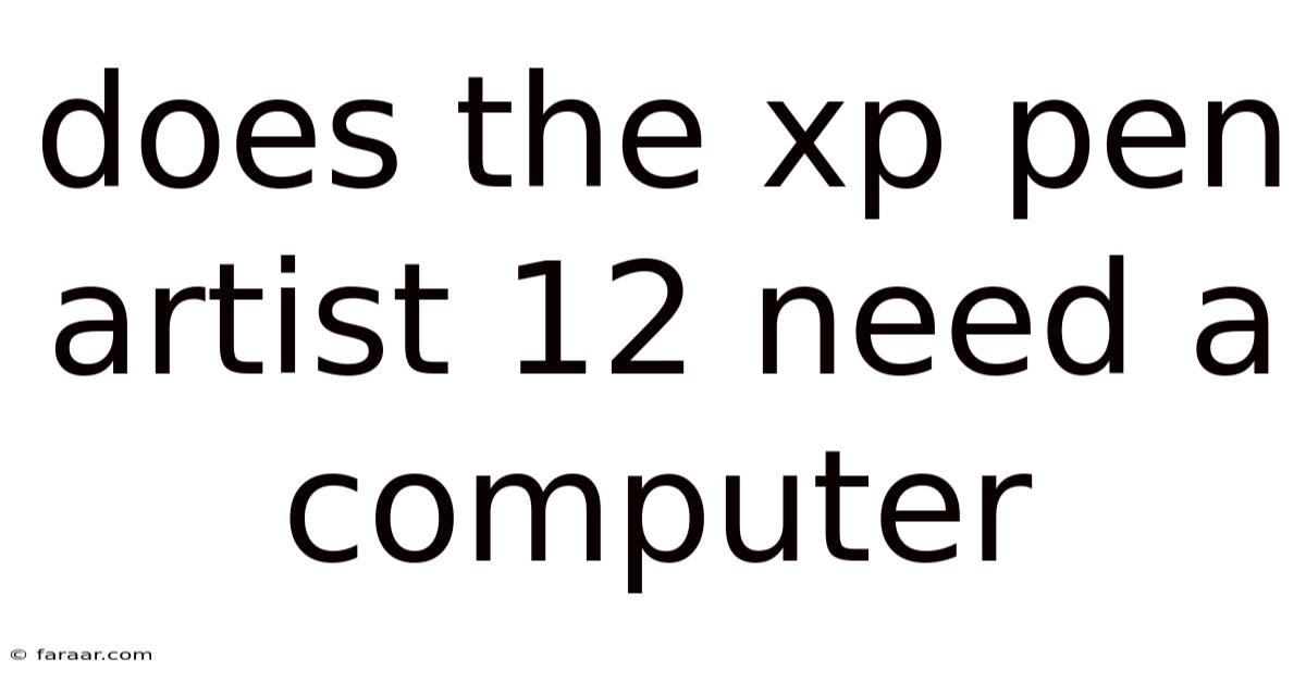 Does The Xp Pen Artist 12 Need A Computer