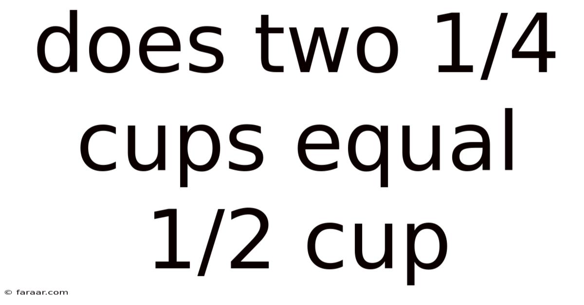 Does Two 1/4 Cups Equal 1/2 Cup
