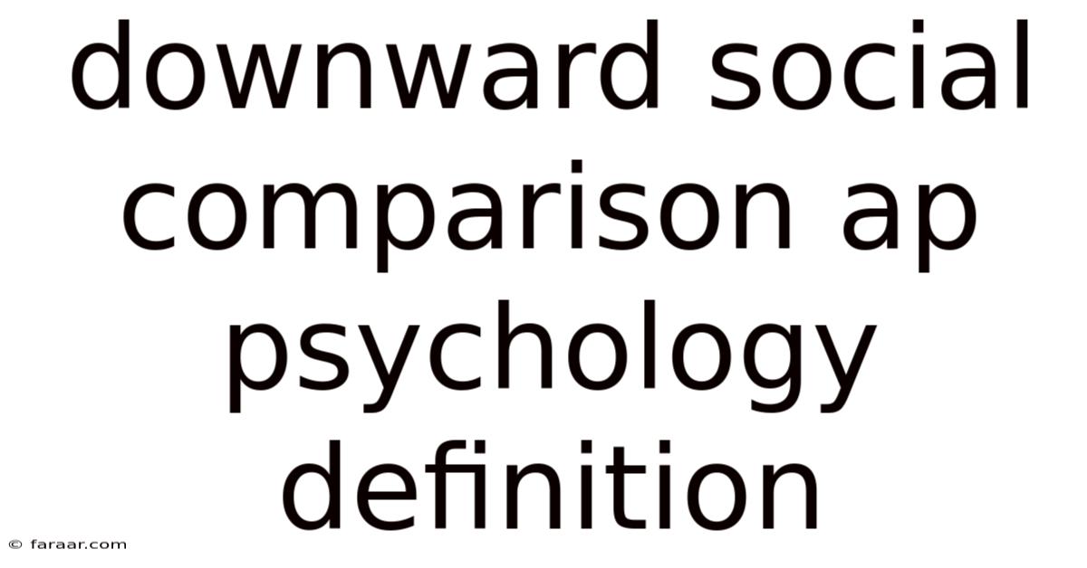 Downward Social Comparison Ap Psychology Definition