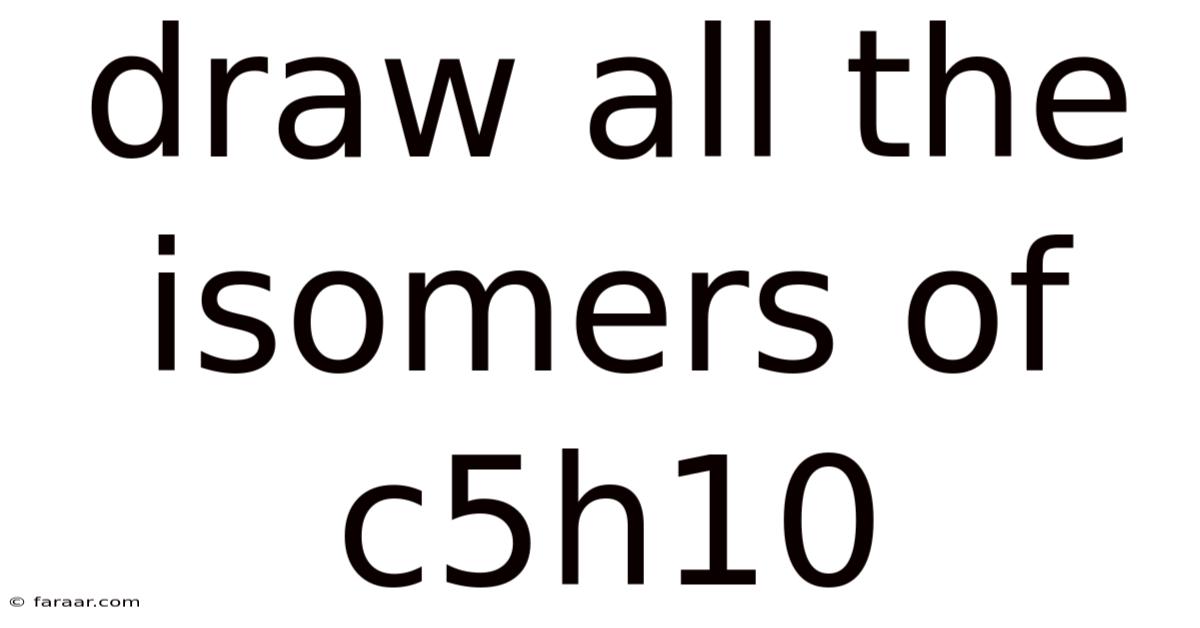 Draw All The Isomers Of C5h10