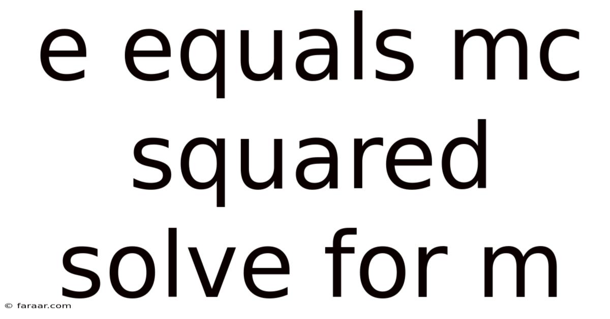 E Equals Mc Squared Solve For M