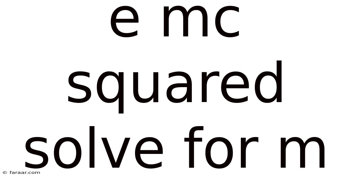 E Mc Squared Solve For M