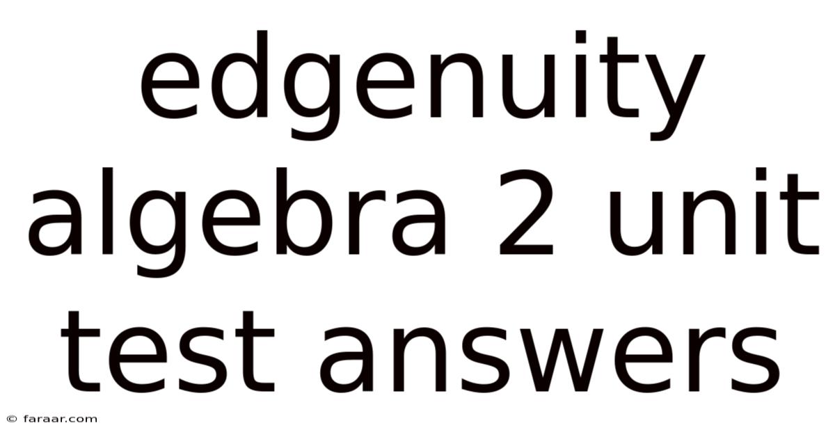 Edgenuity Algebra 2 Unit Test Answers